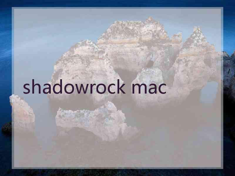 shadowrock mac