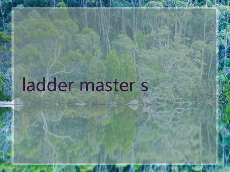 ladder master s
