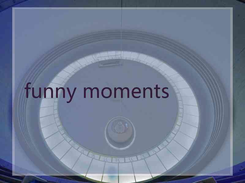 funny moments
