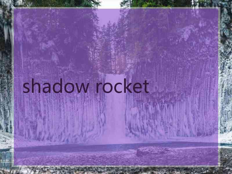 shadow rocket