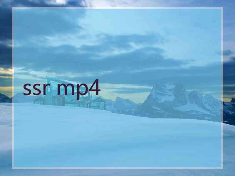 ssr mp4