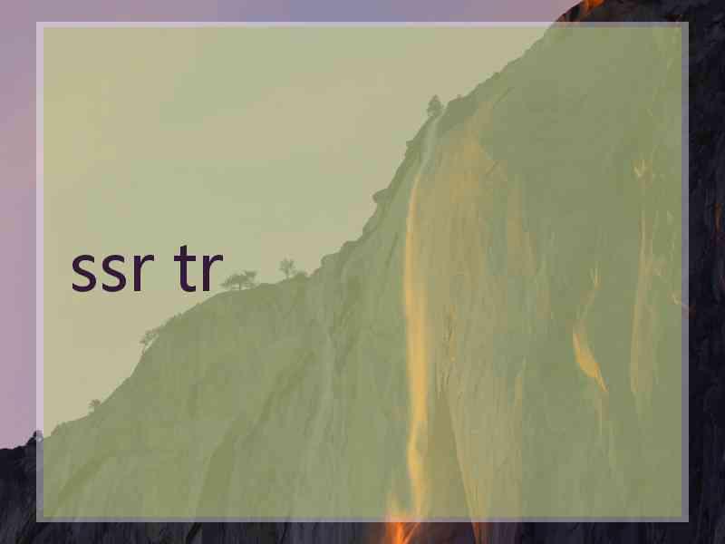 ssr tr