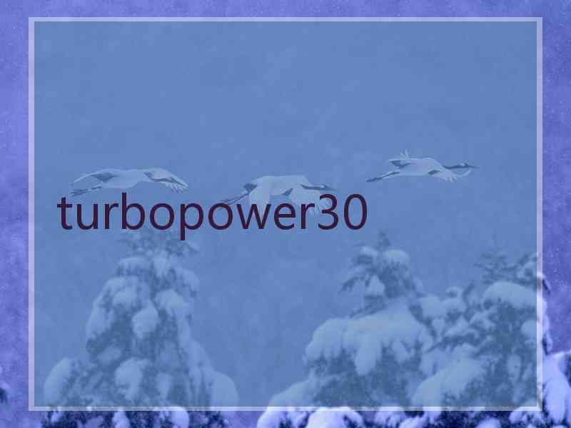 turbopower30