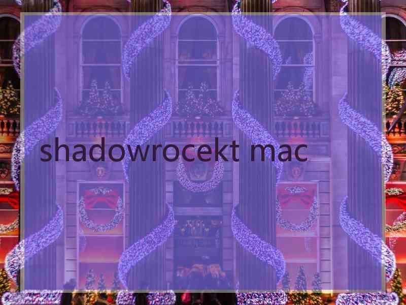 shadowrocekt mac