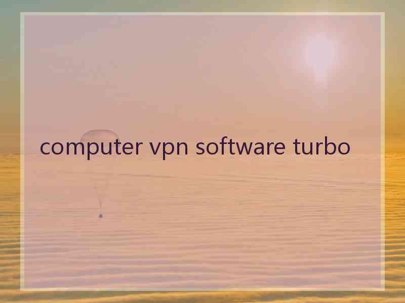 computer vpn software turbo